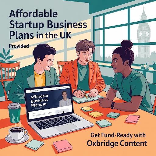 Affordable Startup Business Plan Writing Services in UK: Get Fund-Ready with Oxbridge Content
